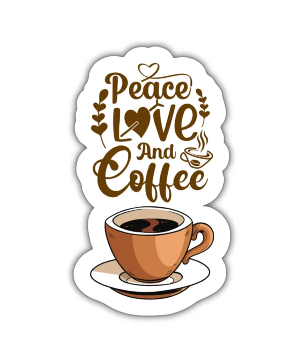 PEACE LOVE AND COFFEE | Cute Aesthetic Sticker, Motivational Sticker, Matt Laminated Vinyl Stickers, Mobile Sticker, Laptop Stickers