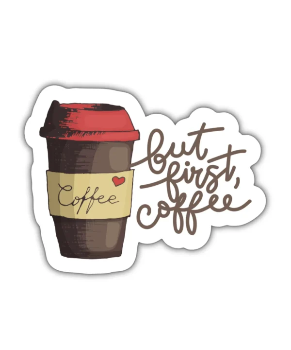 BUT FIRST COFFEE | Cute Aesthetic Sticker, Motivational Sticker, Matt Laminated Vinyl Stickers, Mobile Sticker, Laptop Stickers