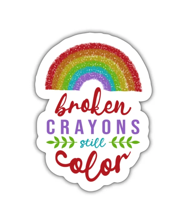 BROKEN CRAYONS STILL COLOR | Cute Aesthetic Sticker, Motivational Sticker, Matt Laminated Vinyl Stickers, Mobile Sticker, Laptop Stickers